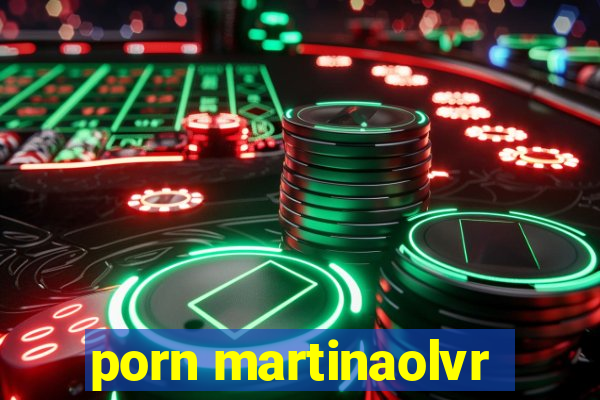 porn martinaolvr